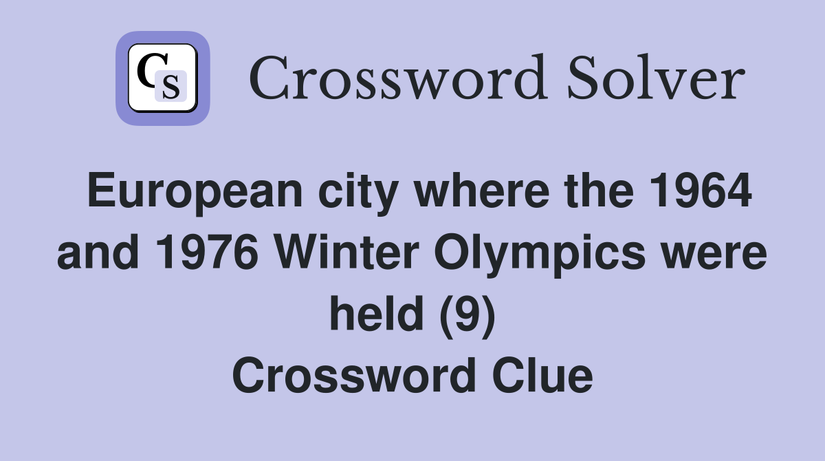 European city where the 1964 and 1976 Winter Olympics were held (9) Crossword Clue