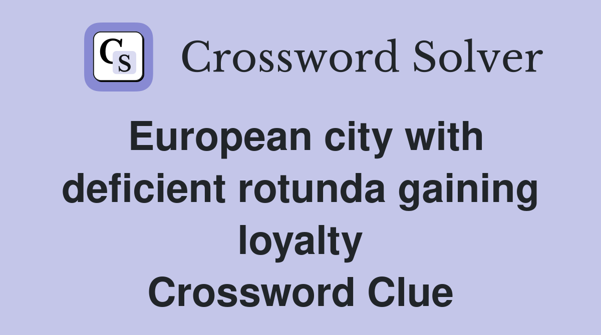 European city with deficient rotunda gaining loyalty Crossword Clue