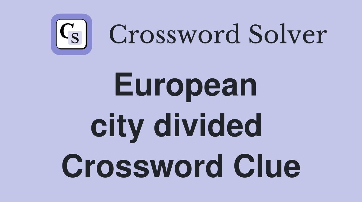 European city divided  Crossword Clue
