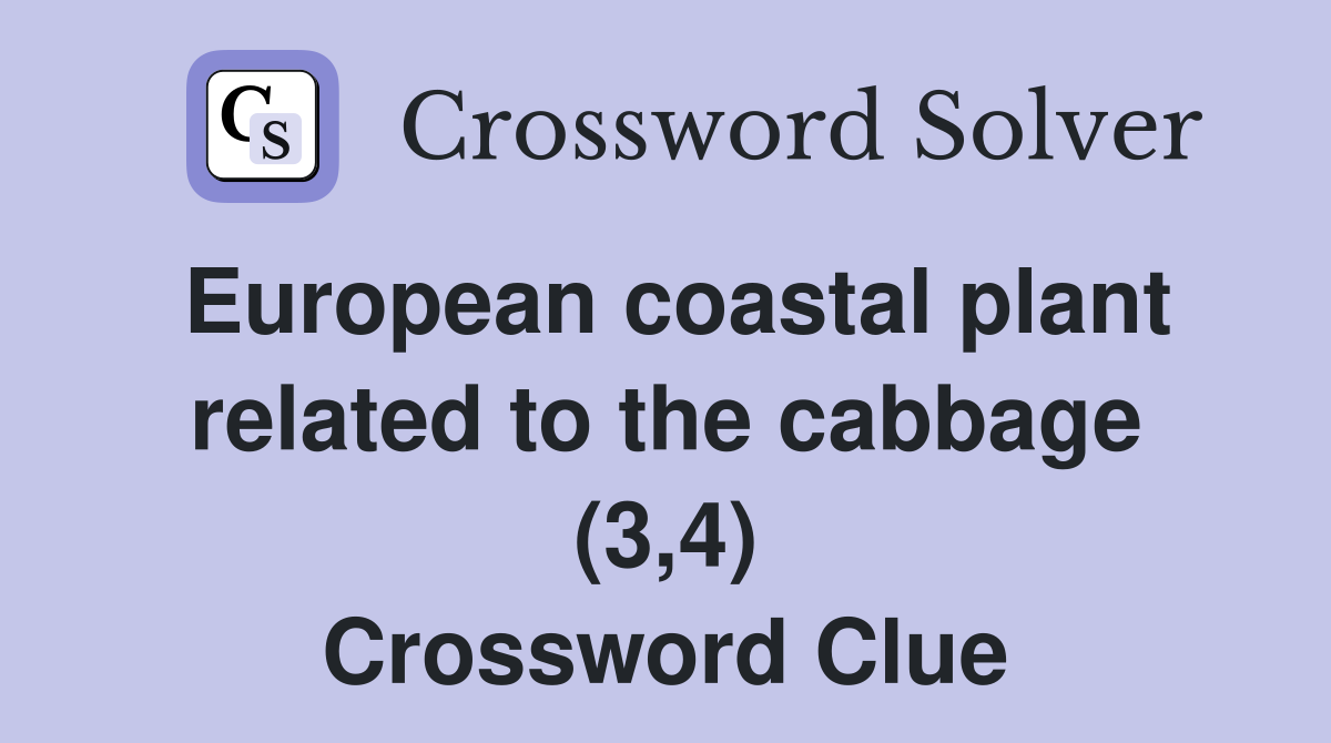 European coastal plant related to the cabbage (3,4) Crossword Clue