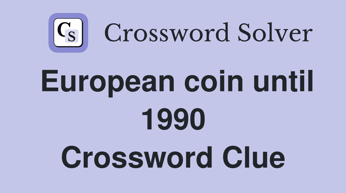 European coin until 1990 Crossword Clue