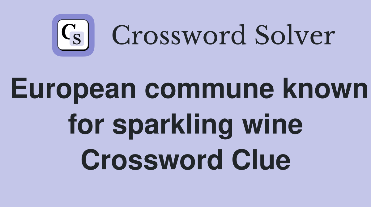 European commune known for sparkling wine Crossword Clue
