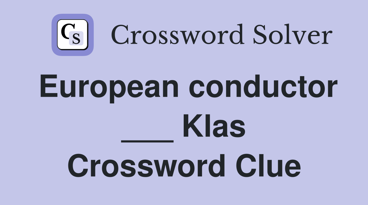 European conductor ___ Klas Crossword Clue