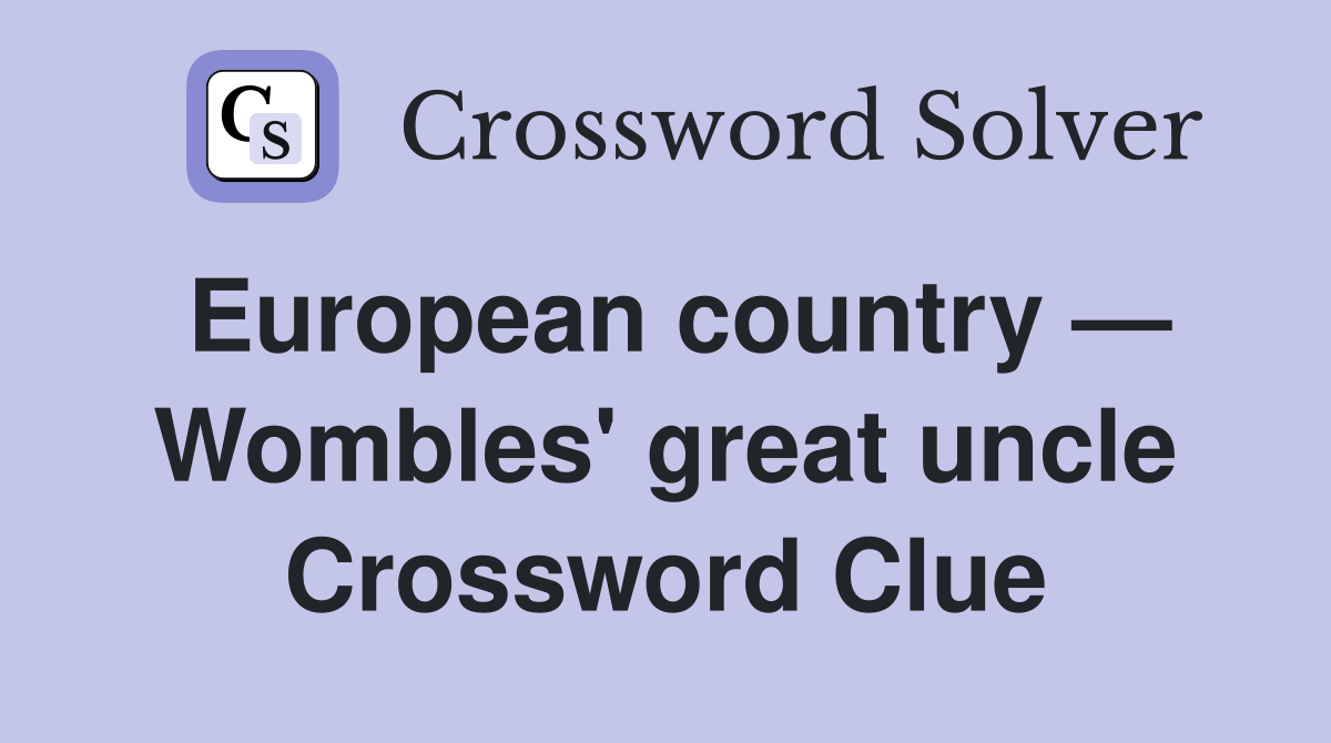 European country — Wombles' great uncle Crossword Clue