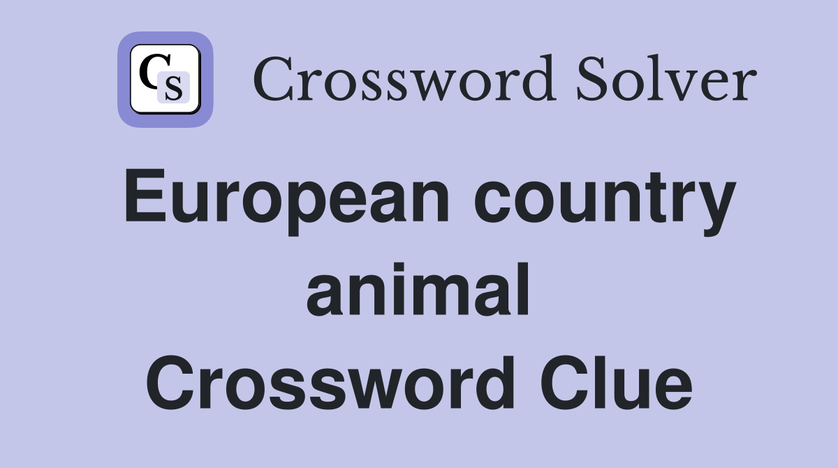 European country animal Crossword Clue