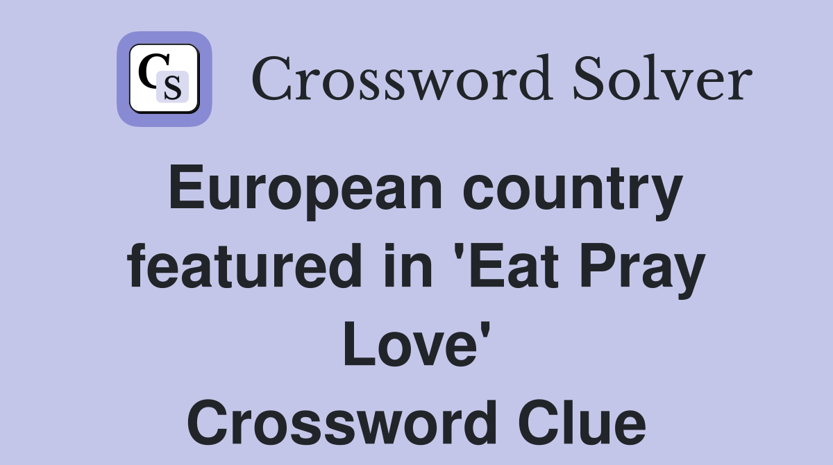 European country featured in 'Eat Pray Love' Crossword Clue