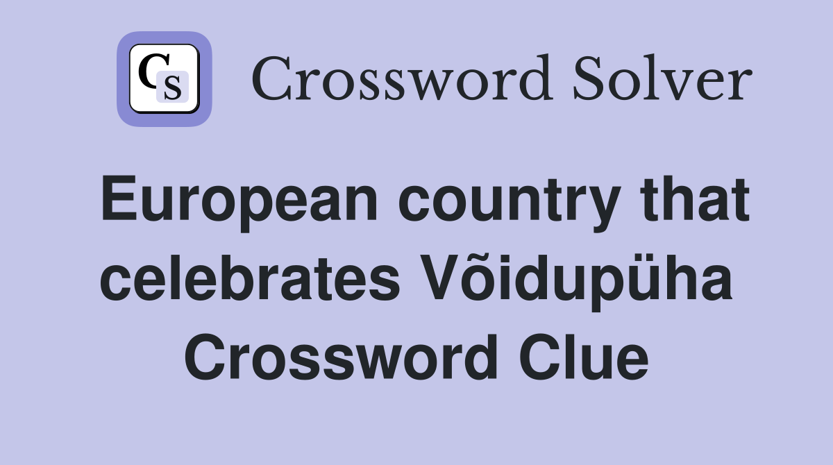 European country that celebrates Võidupüha Crossword Clue
