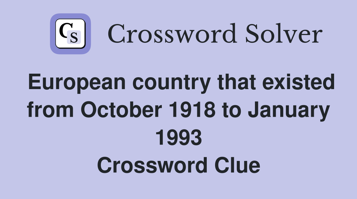 European country that existed from October 1918 to January 1993 Crossword Clue