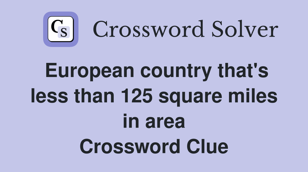 European country that's less than 125 square miles in area Crossword Clue