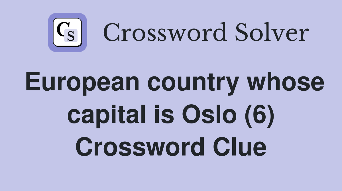 European country whose capital is Oslo (6) Crossword Clue