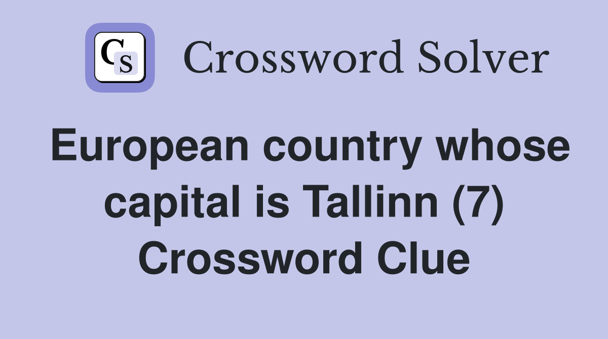 European country whose capital is Tallinn (7) Crossword Clue Answers
