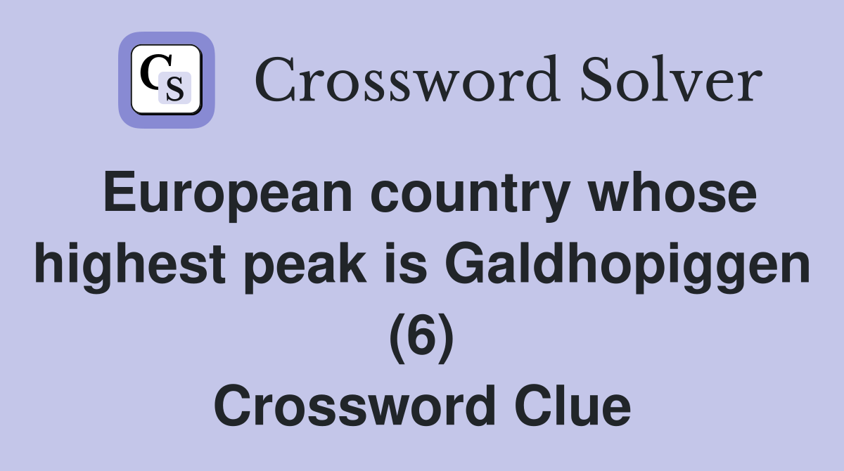 European country whose highest peak is Galdhopiggen (6) Crossword Clue