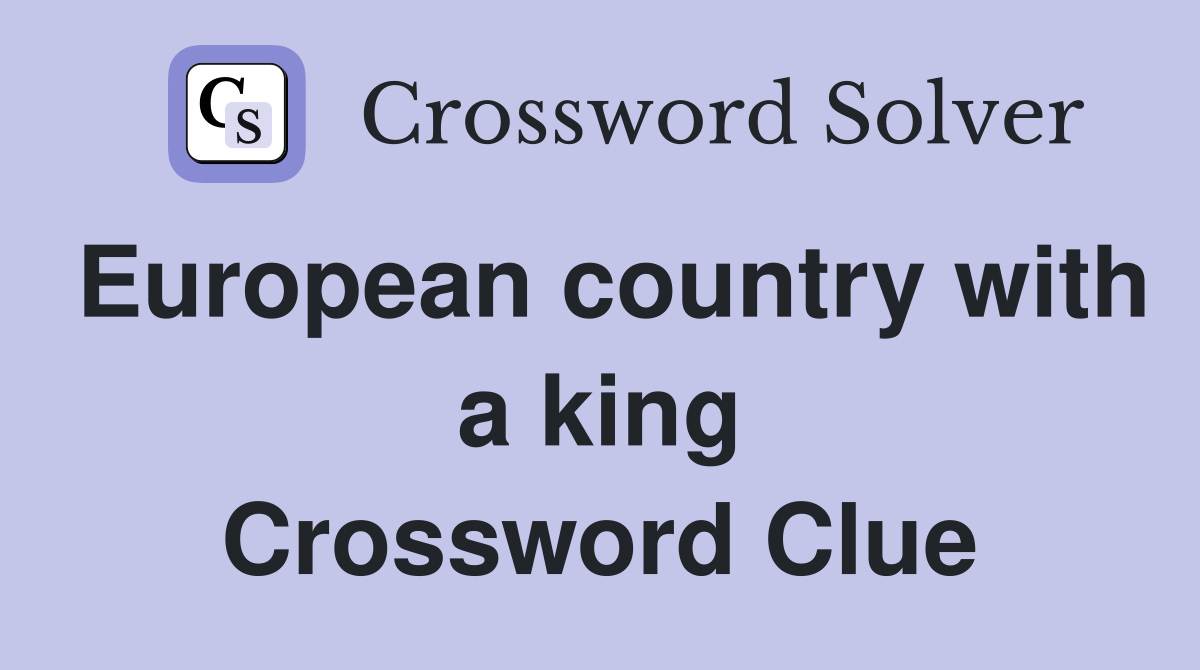 European country with a king Crossword Clue