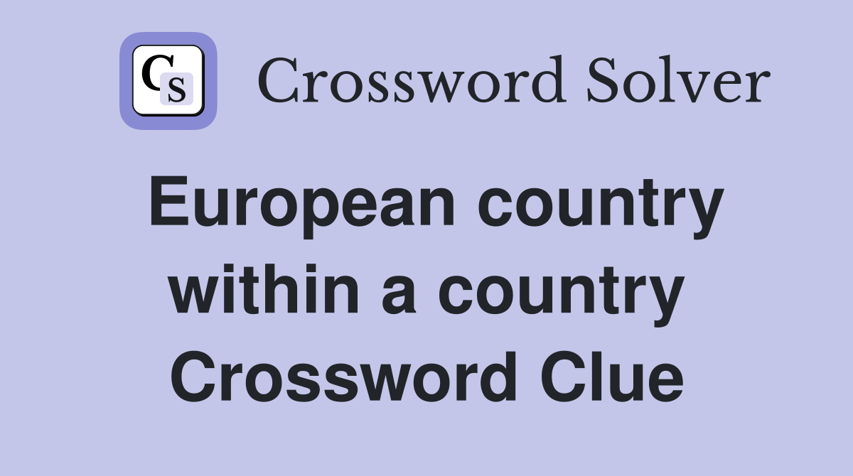 European country within a country Crossword Clue