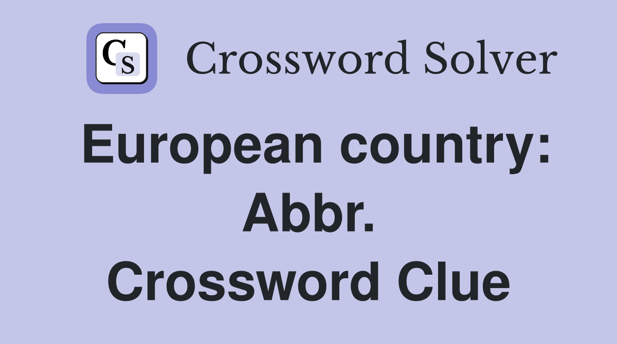 European country: Abbr. Crossword Clue