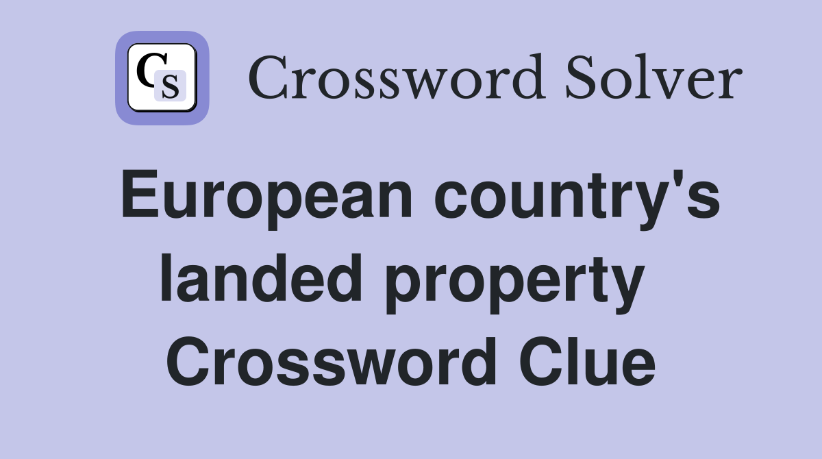 European country's landed property  Crossword Clue