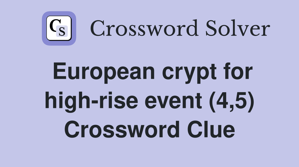 European crypt for high-rise event (4,5) Crossword Clue