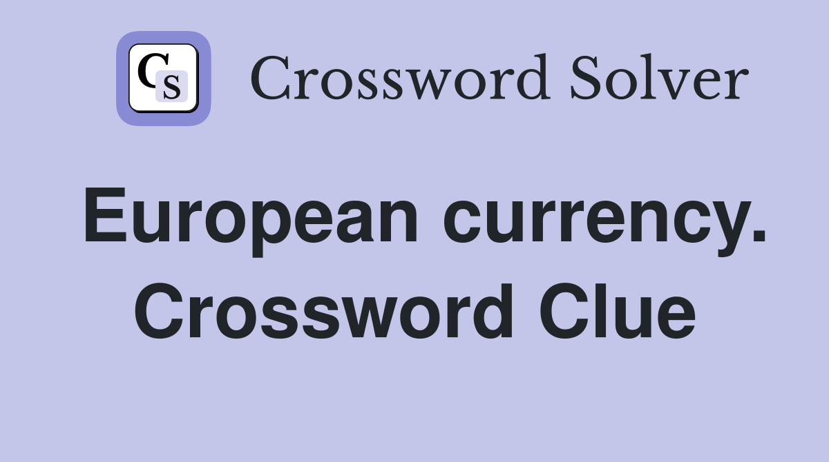 European currency. Crossword Clue