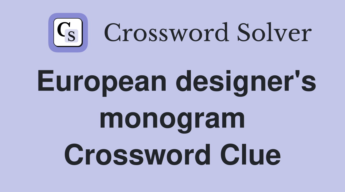 European designer's monogram Crossword Clue