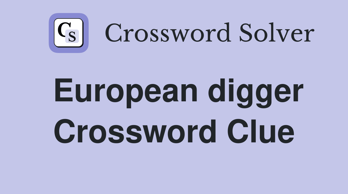 European digger Crossword Clue