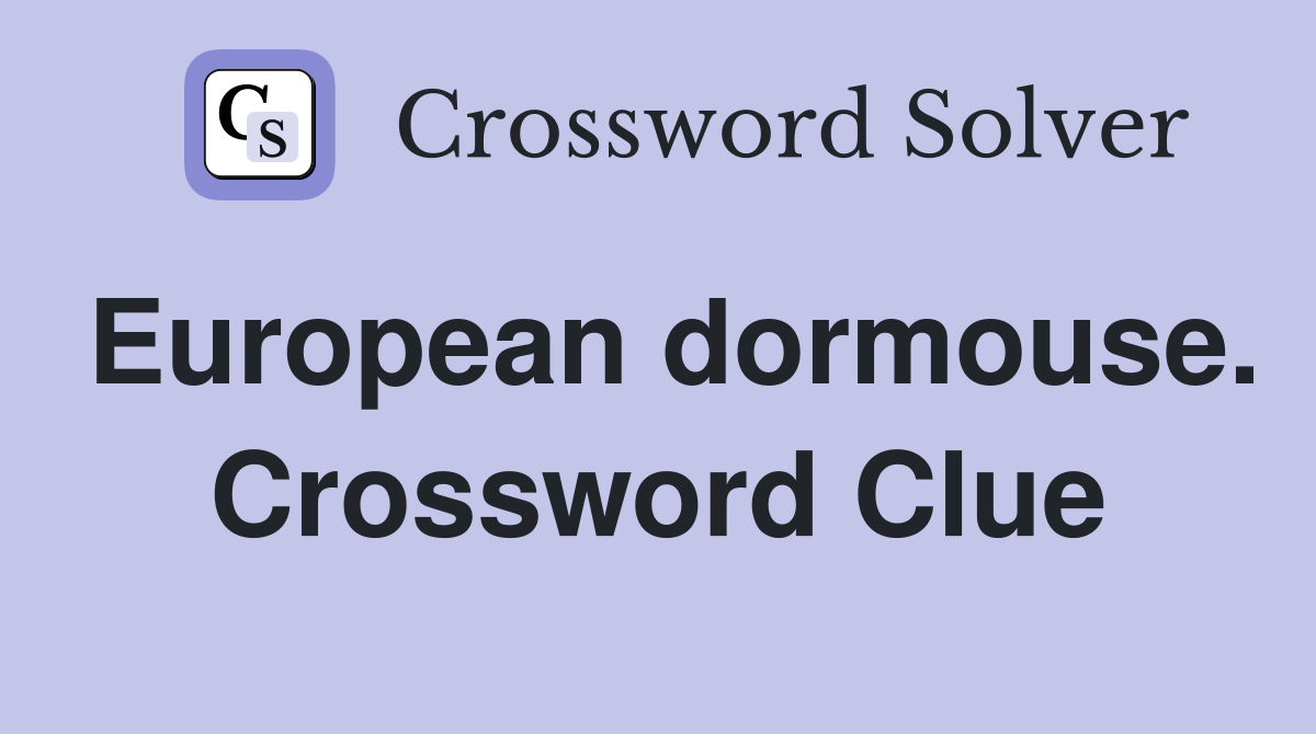 European dormouse. Crossword Clue