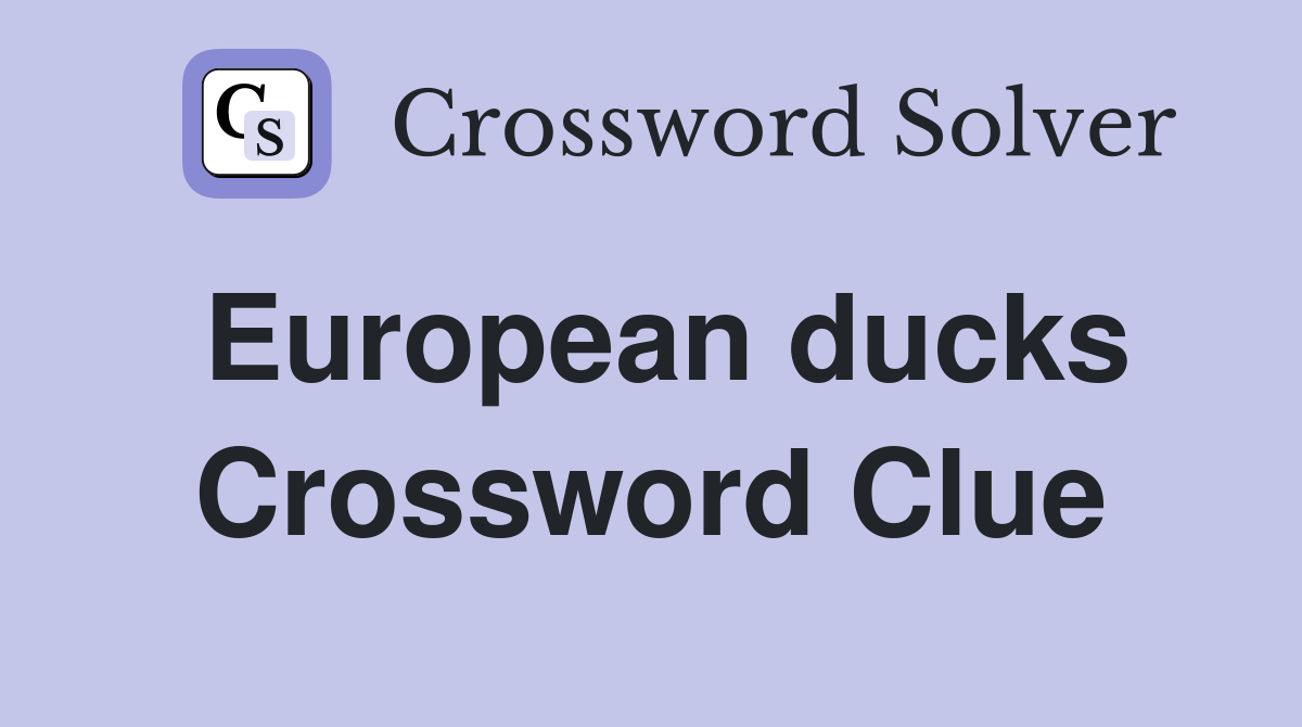European ducks Crossword Clue