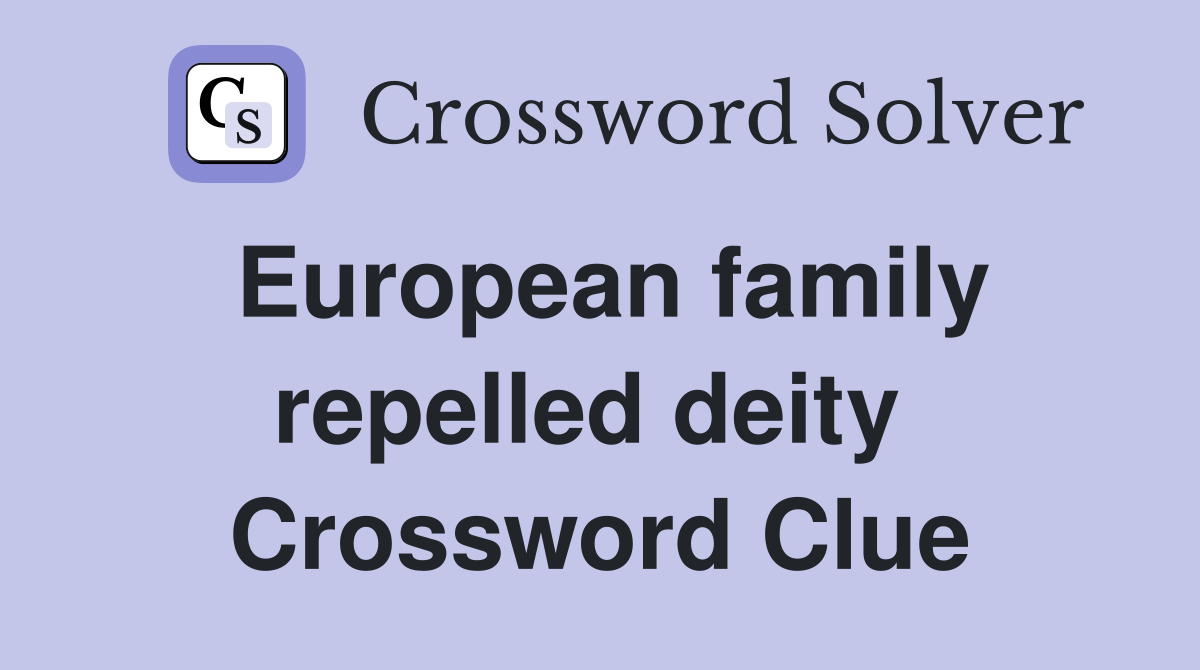 European family repelled deity  Crossword Clue