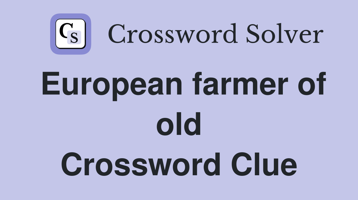 European farmer of old Crossword Clue