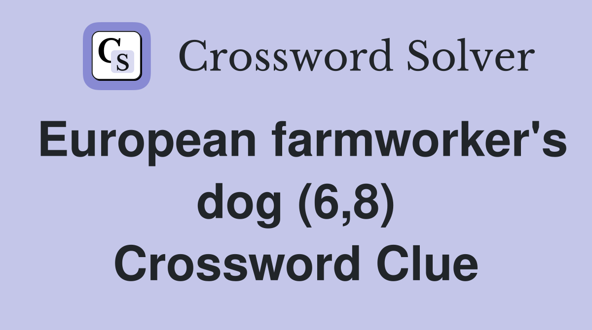 European farmworker's dog (6,8) Crossword Clue