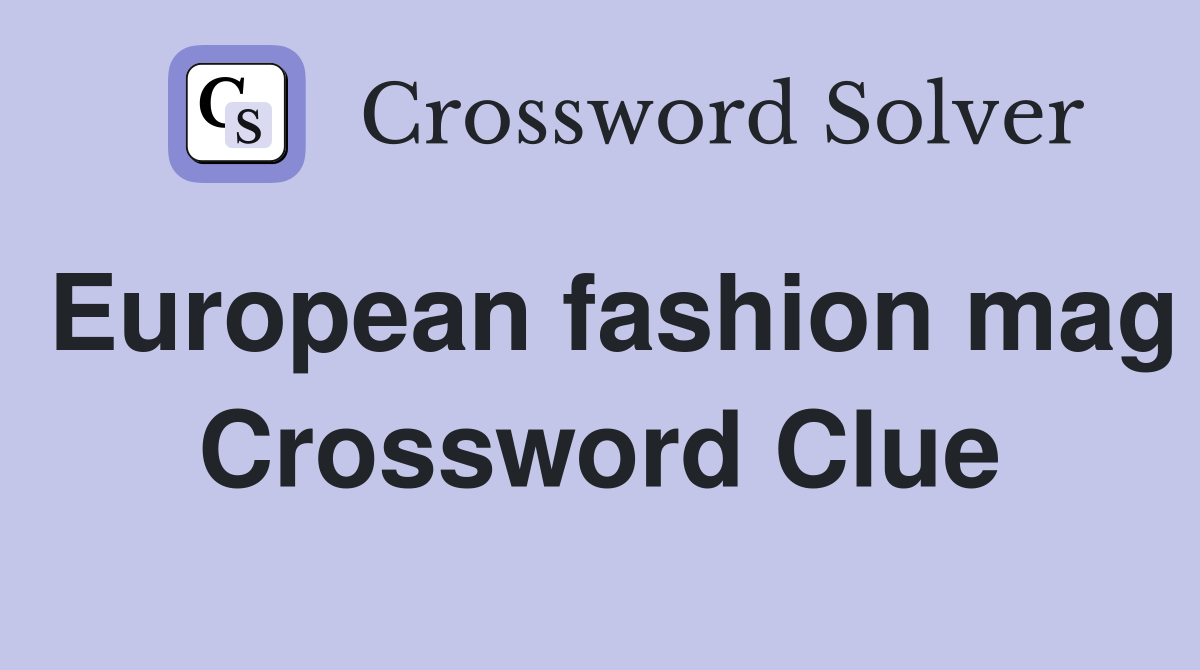 European fashion mag Crossword Clue