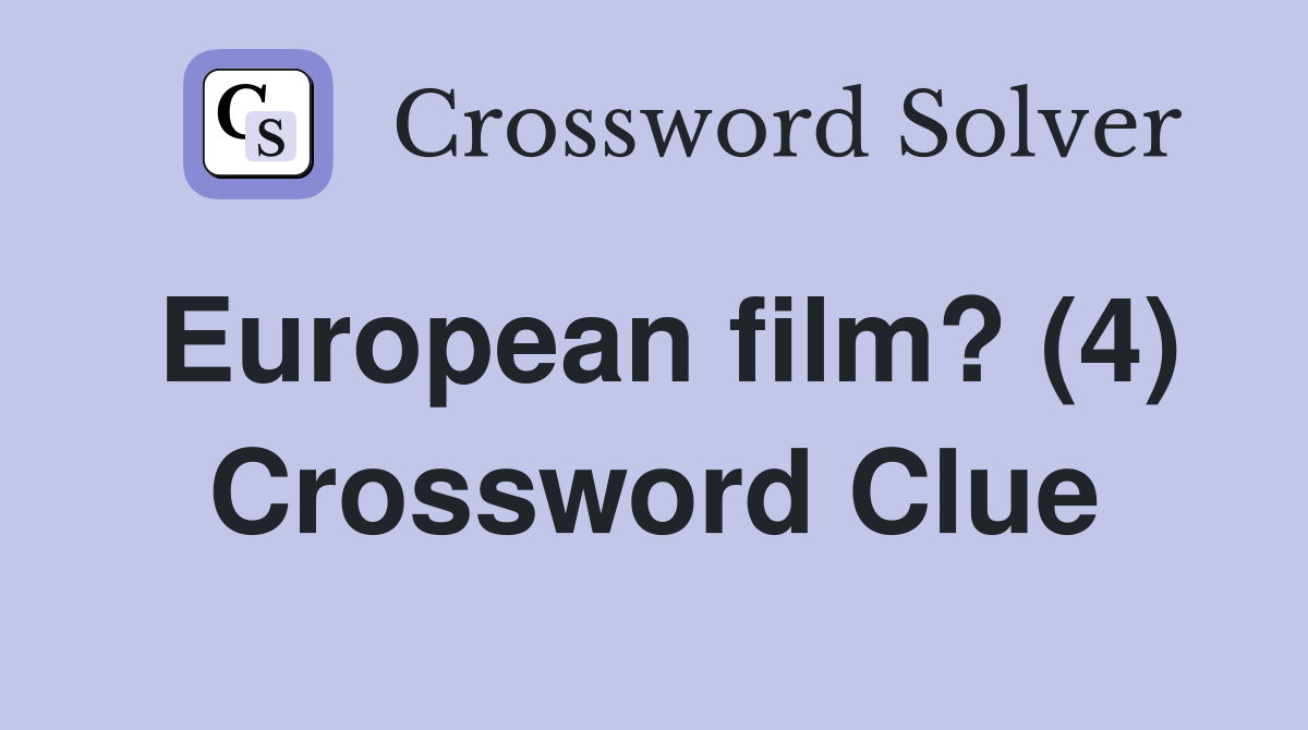 European film? (4) Crossword Clue