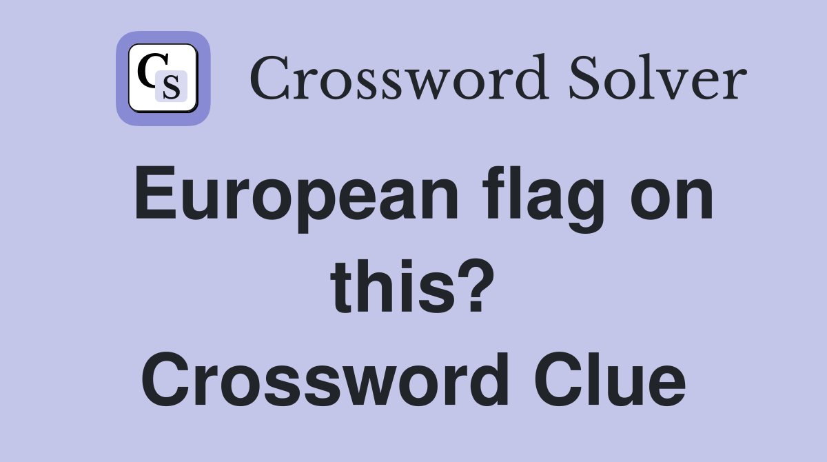 European flag on this? Crossword Clue