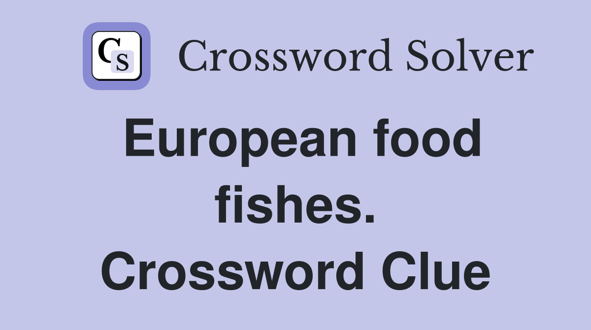 European food fishes. Crossword Clue
