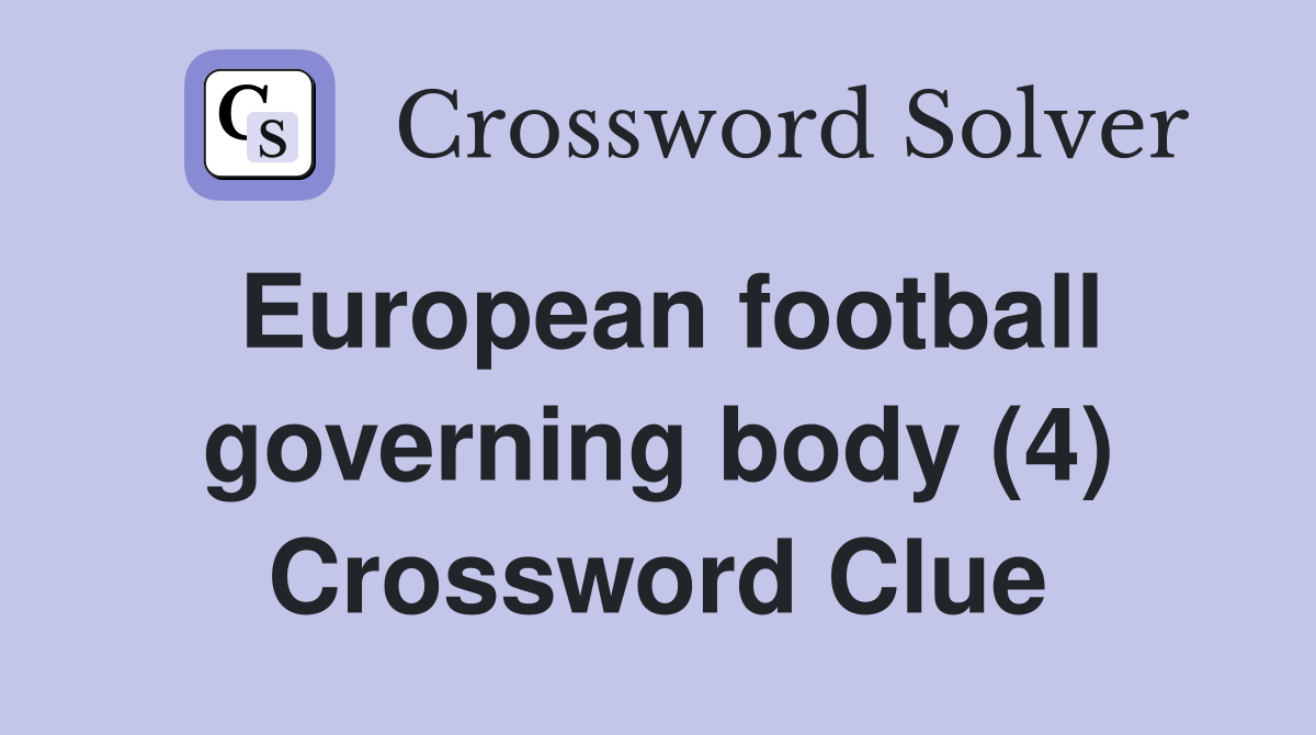 European football governing body (4) Crossword Clue