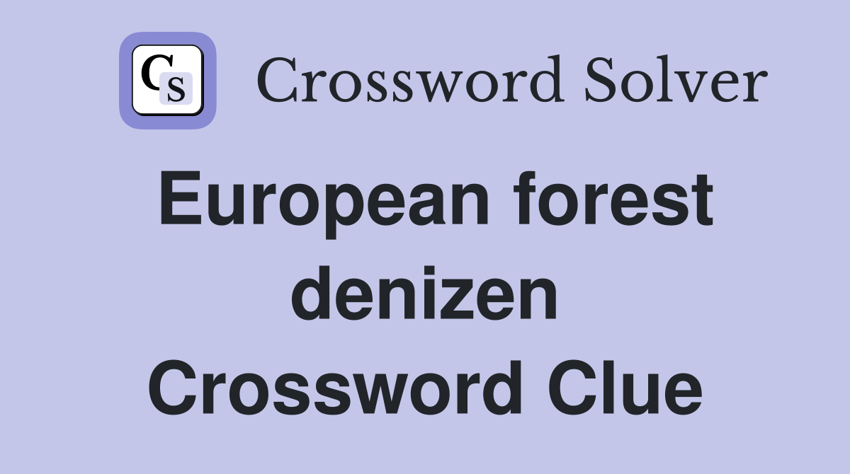 European forest denizen Crossword Clue