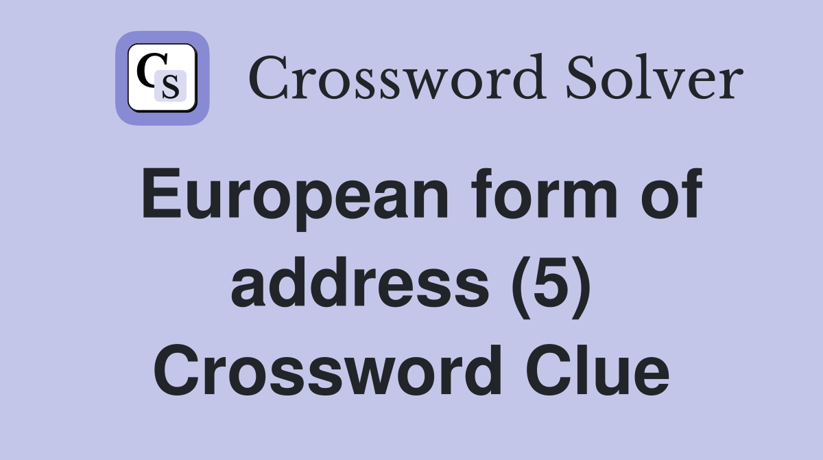 European form of address (5) Crossword Clue