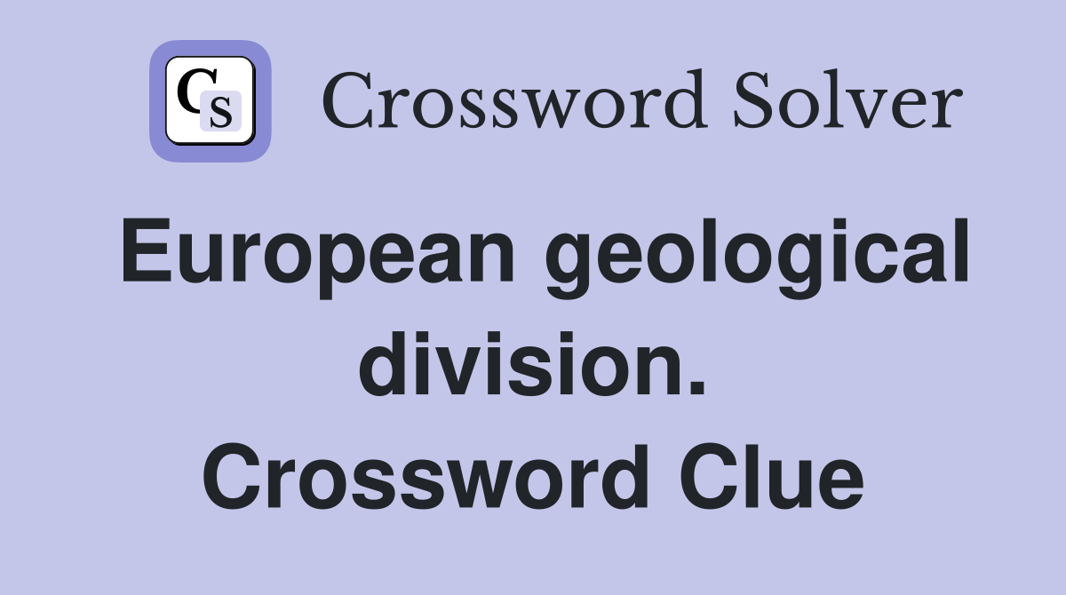 European geological division. Crossword Clue