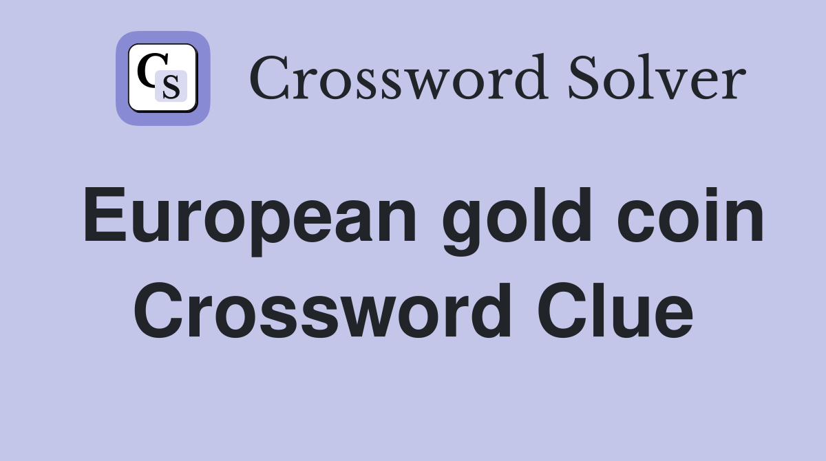European gold coin Crossword Clue
