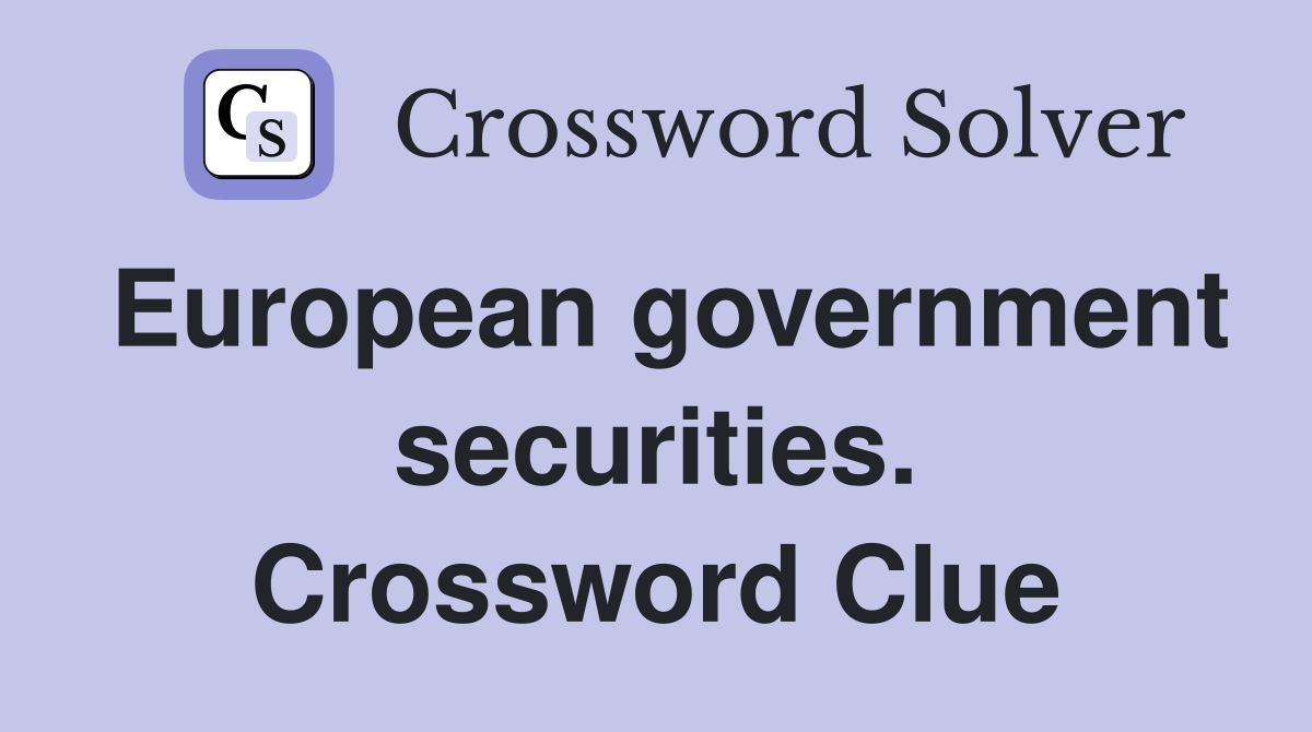 European government securities. Crossword Clue