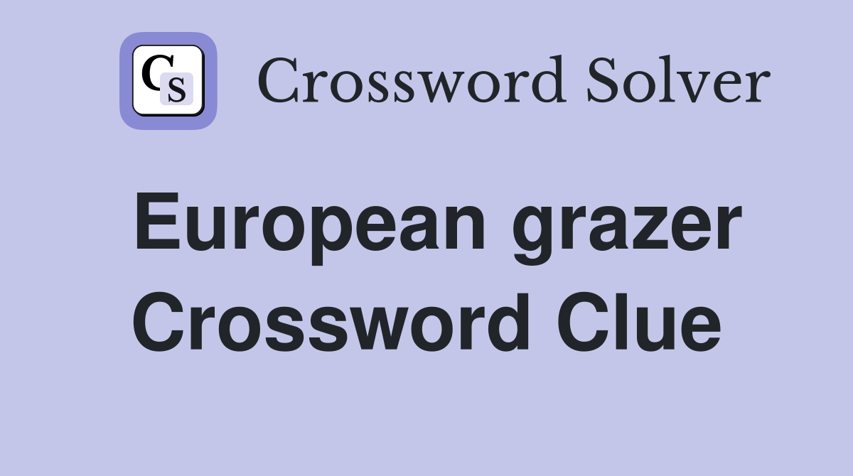 European grazer Crossword Clue