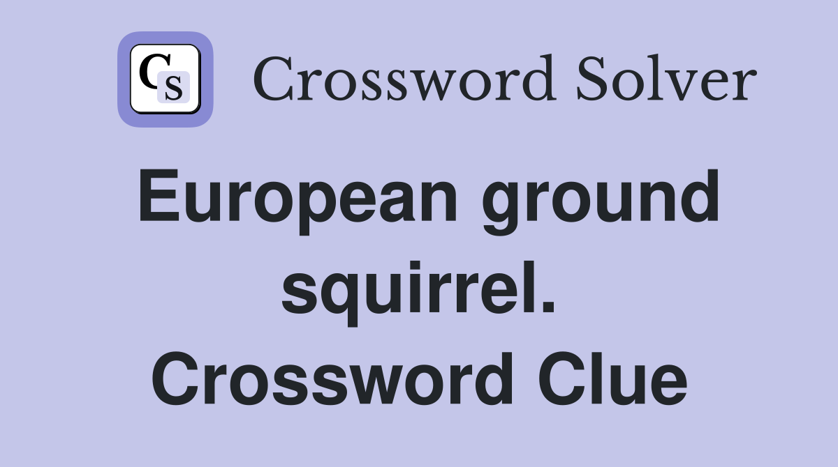 European ground squirrel. Crossword Clue