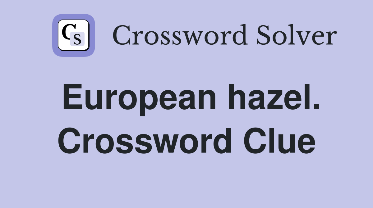 European hazel. Crossword Clue
