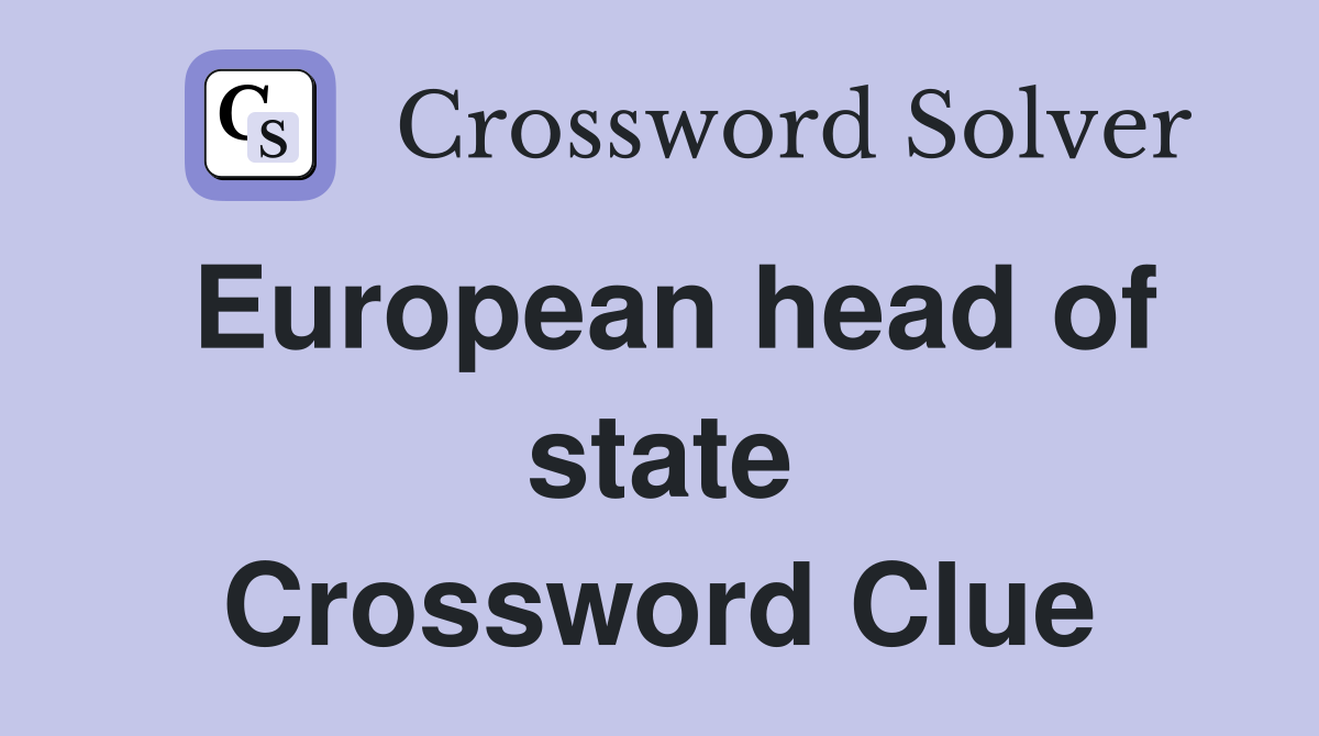 European head of state Crossword Clue