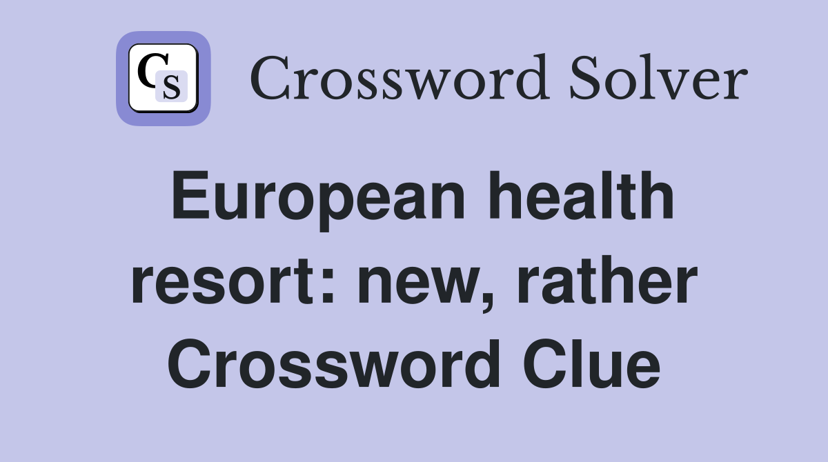 European health resort: new, rather Crossword Clue
