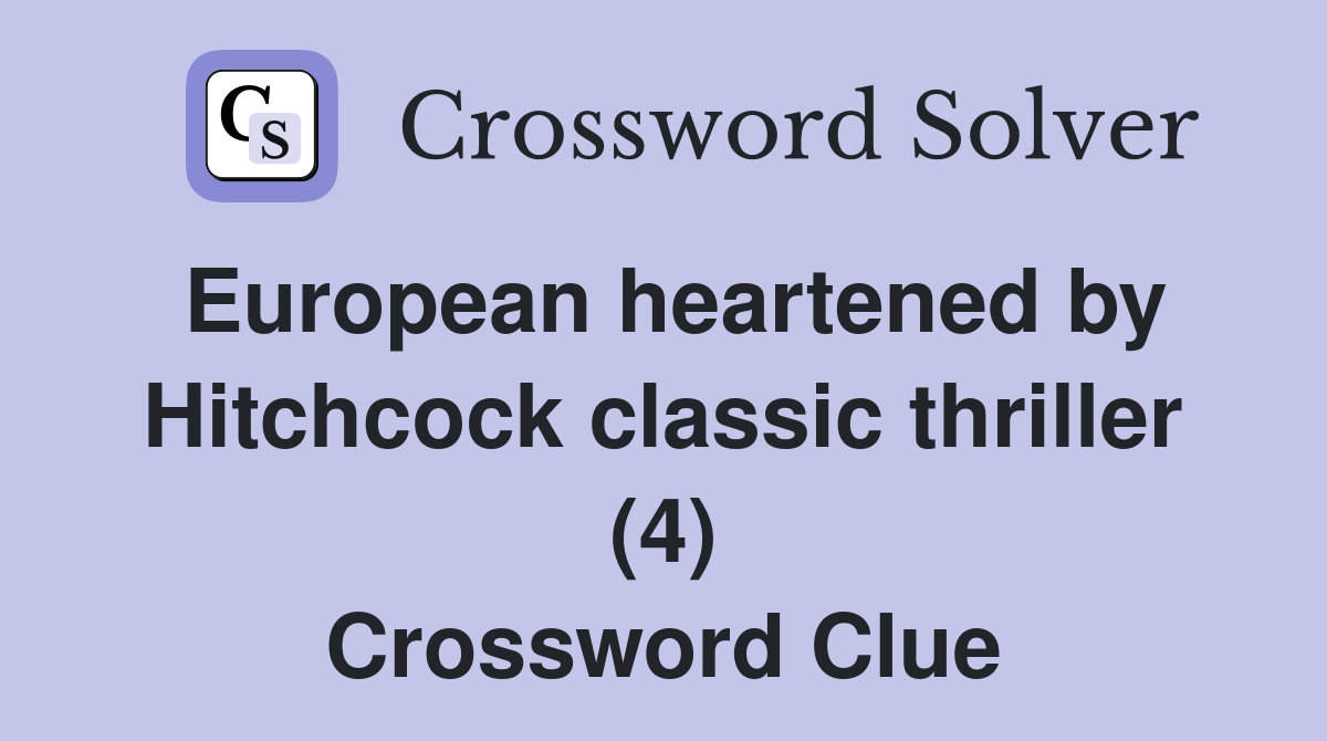European heartened by Hitchcock classic thriller (4) Crossword Clue