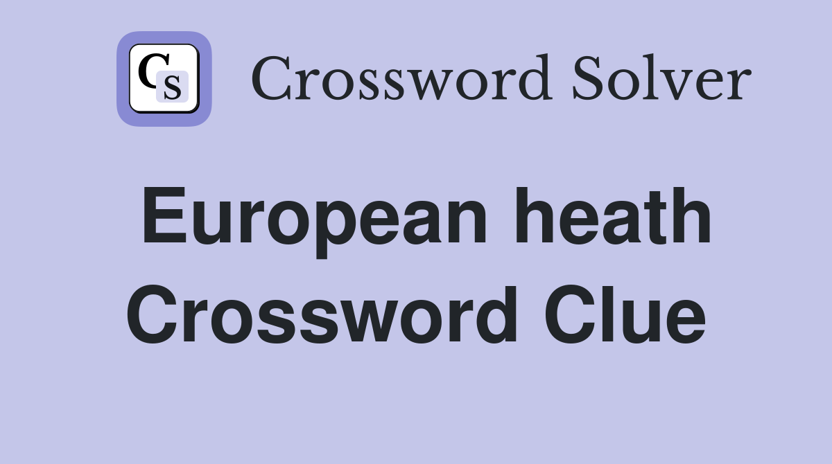 European heath Crossword Clue