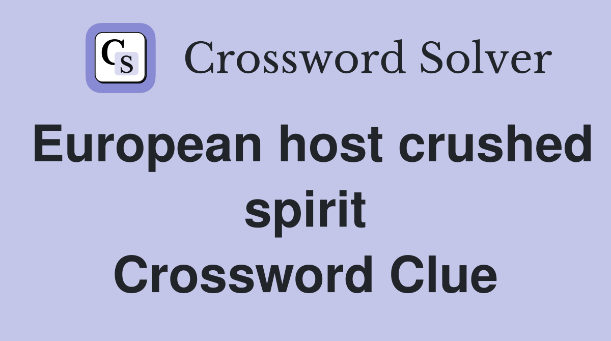 European host crushed spirit Crossword Clue