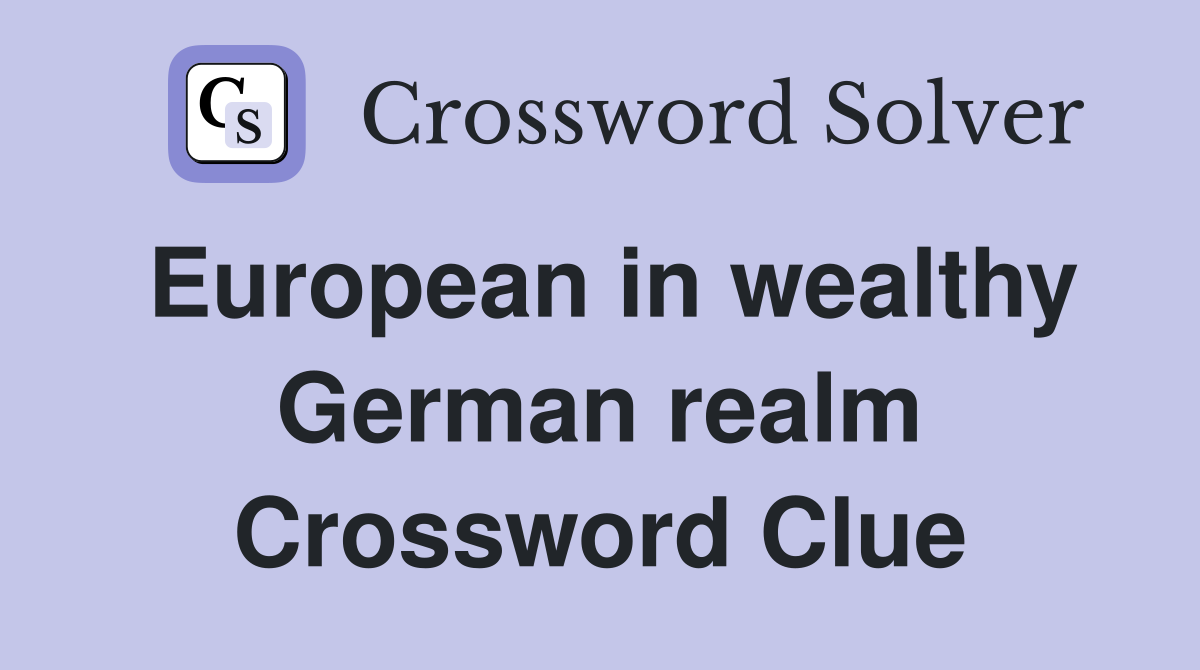 European in wealthy German realm Crossword Clue