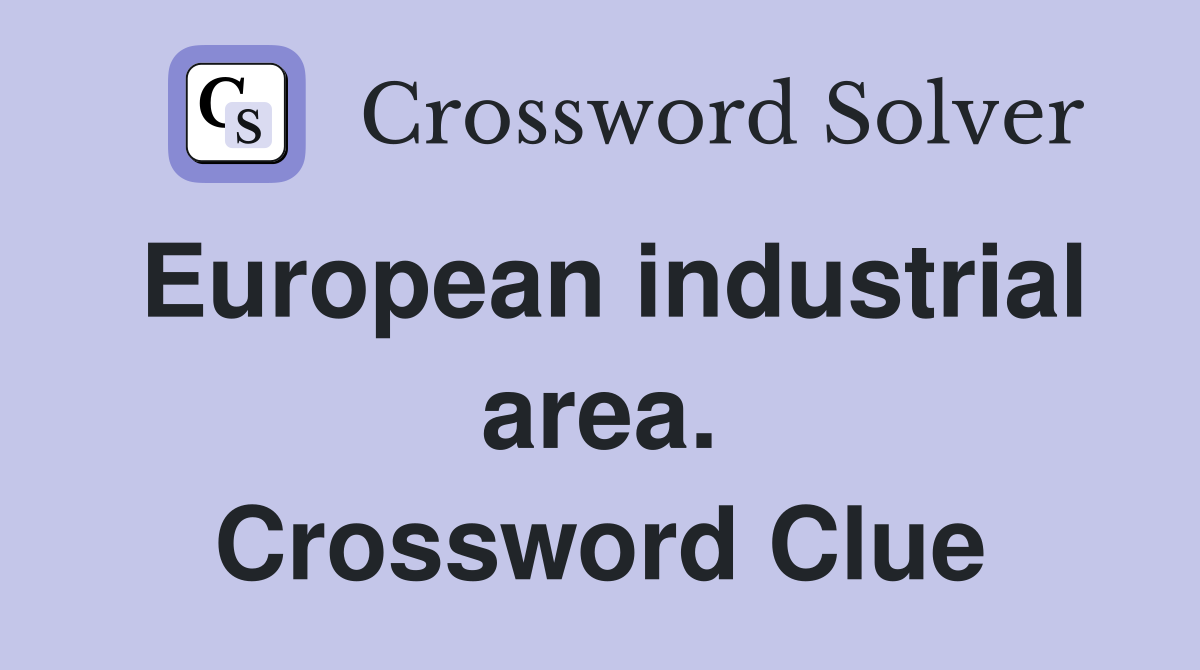 European industrial area. Crossword Clue