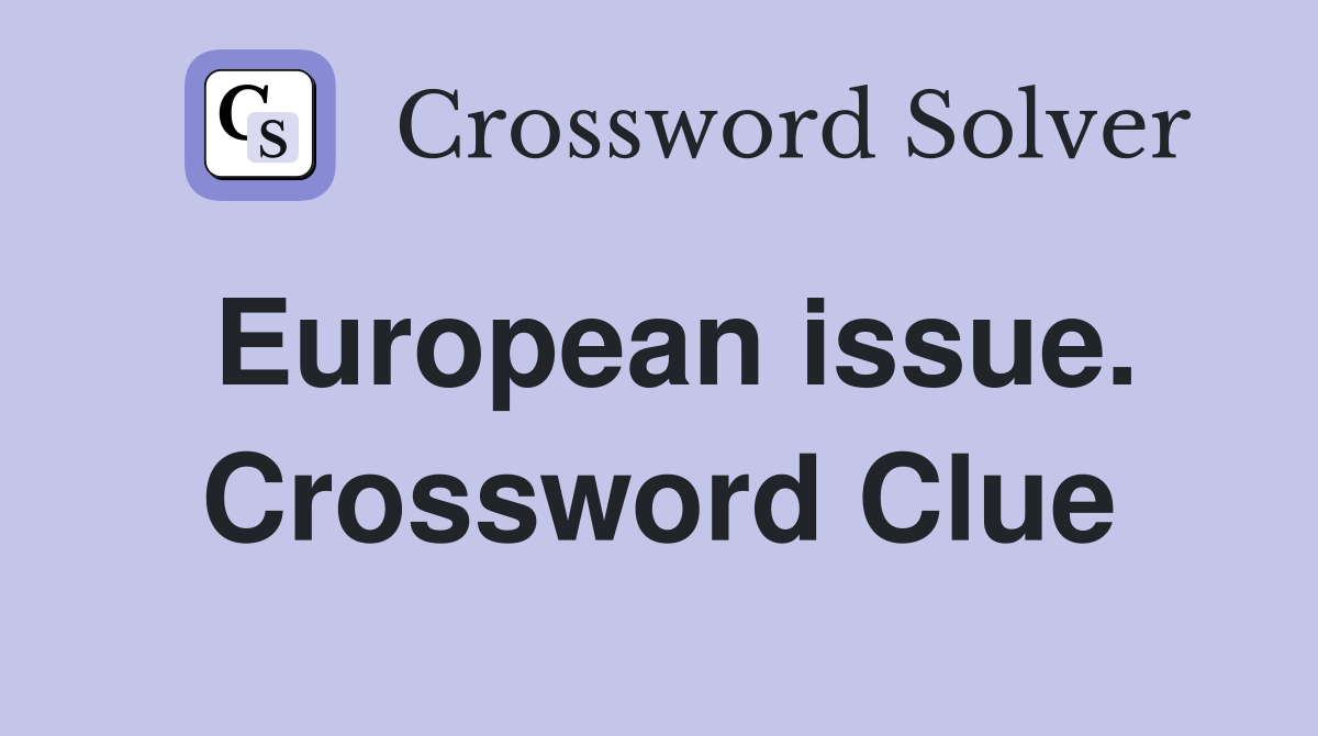 European issue. Crossword Clue